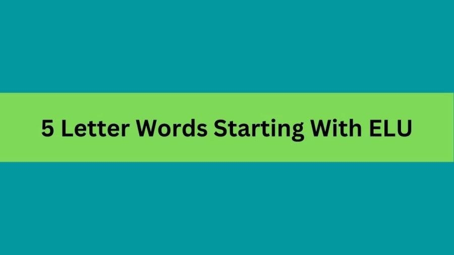 5 Letter Words Starting With ELU, List Of 5 Letter Words Starting With ELU