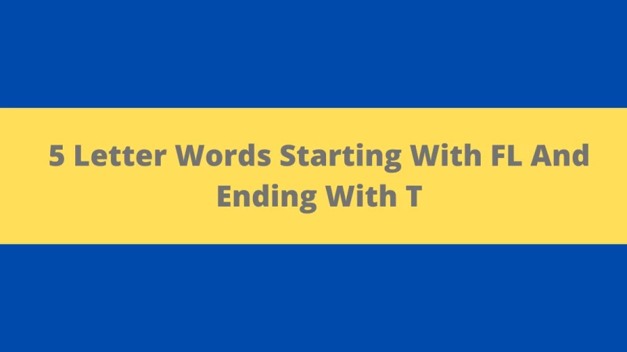 5 Letter Words Starting With FL And Ending With T, List Of 5 Letter Words Starting With FL And Ending With T