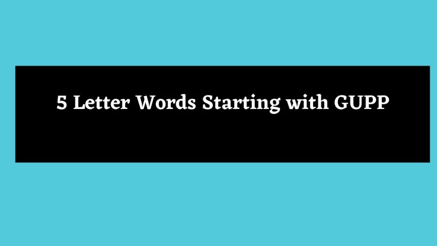5 Letter Words Starting with GUPP - Wordle Hint