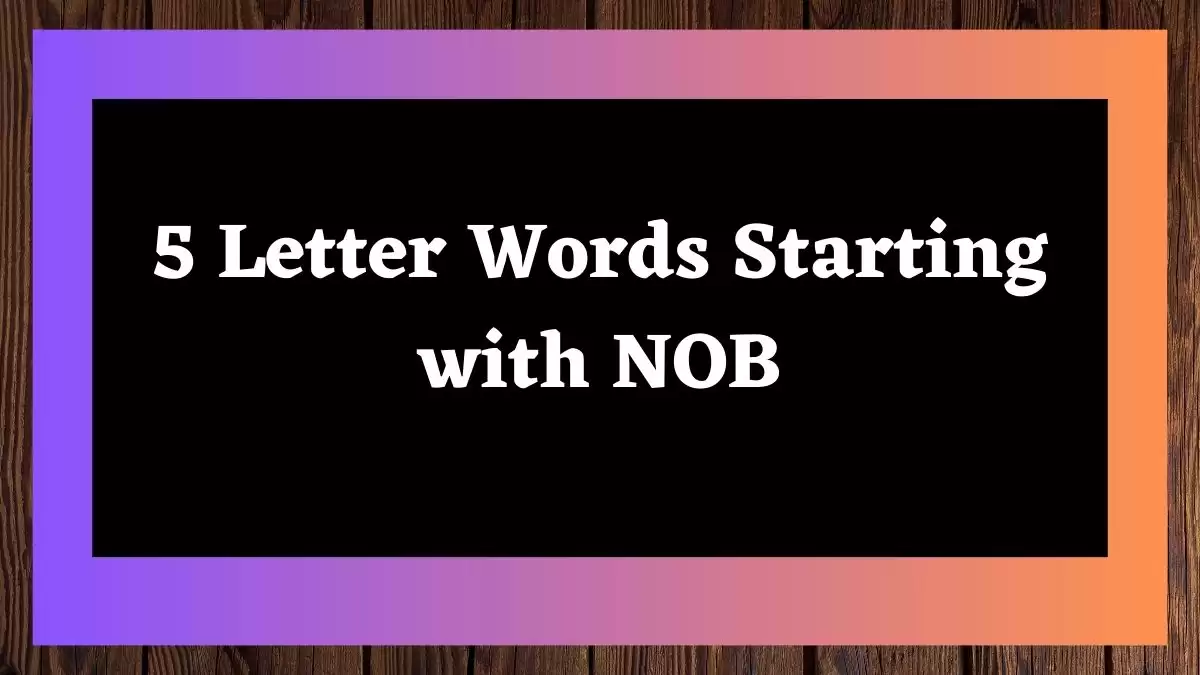5 Letter Words Starting with NOB All Words List
