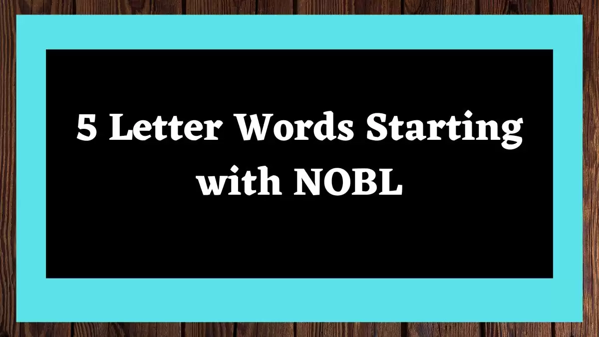 5 Letter Words Starting with NOBL All Words List