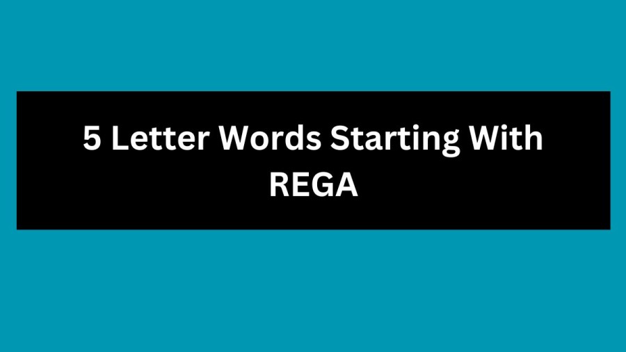 5 Letter Words Starting With REGA, List of 5 Letter Words Starting With REGA