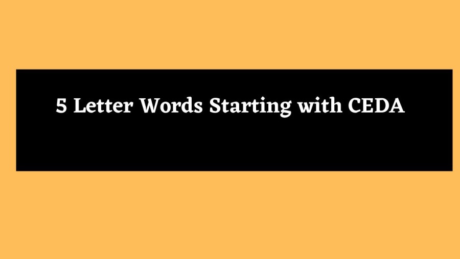 5 Letter Words Starting with CEDA - Wordle Hint