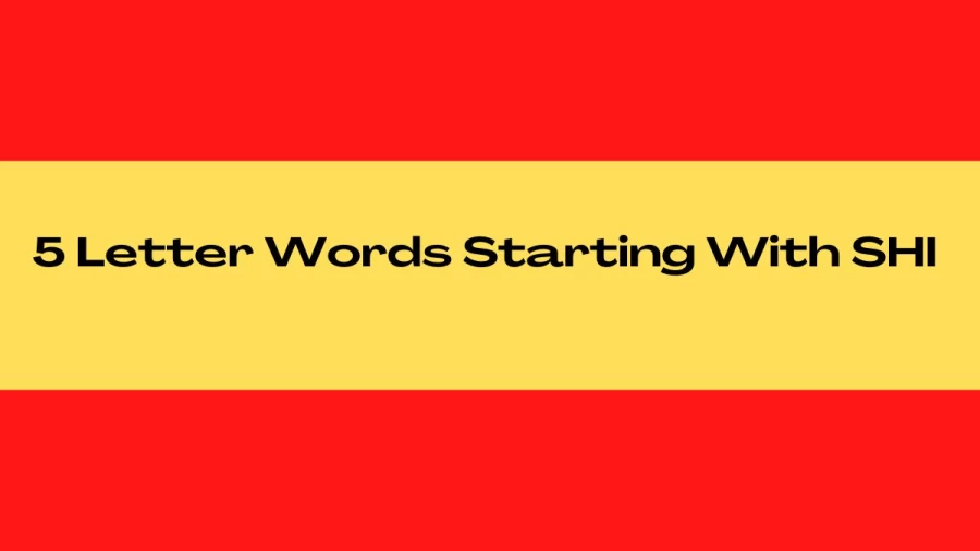 5 Letter Words Starting With SHI , List of 5 Letter Words Starting With SHI