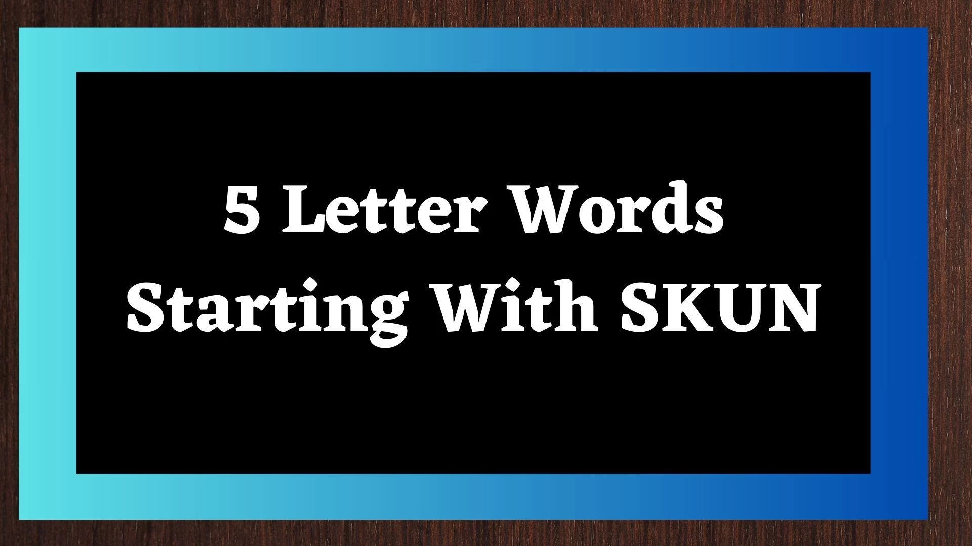 Palabras de 5 letras comenzando con SKUN