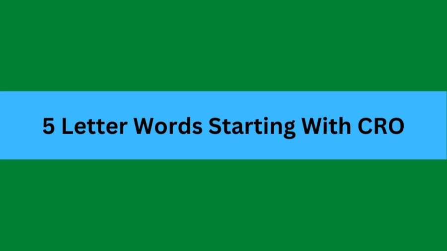 5 Letter Words Starting With CRO, List Of 5 Letter Words Starting With CRO