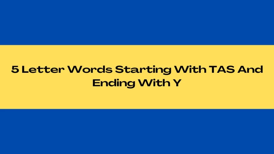 5 Letter Words Starting With TAS And Ending With Y, List of 5 Letter Words Starting With TA And Ending With Y
