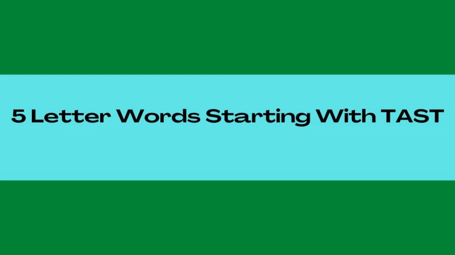 5 Letter Words Starting With TAST, List of 5 Letter Words Starting With TAST