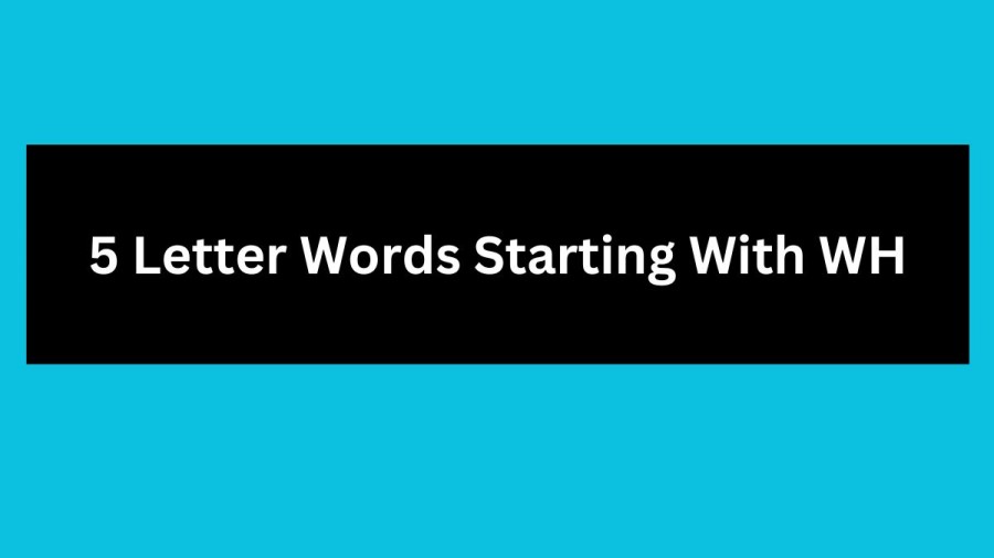 5 Letter Words Starting With WH, List Of 5 Letter Words Starting With WH