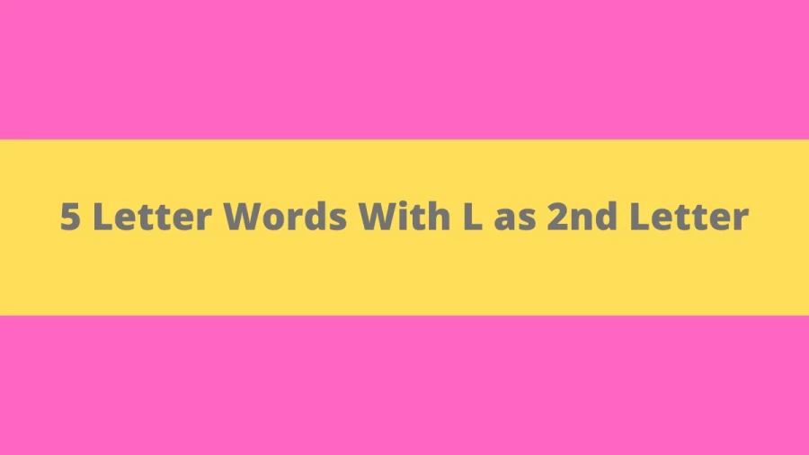 5 Letter Words With L as 2nd Letter, List of 5 Letter Words With L as 2nd Letter