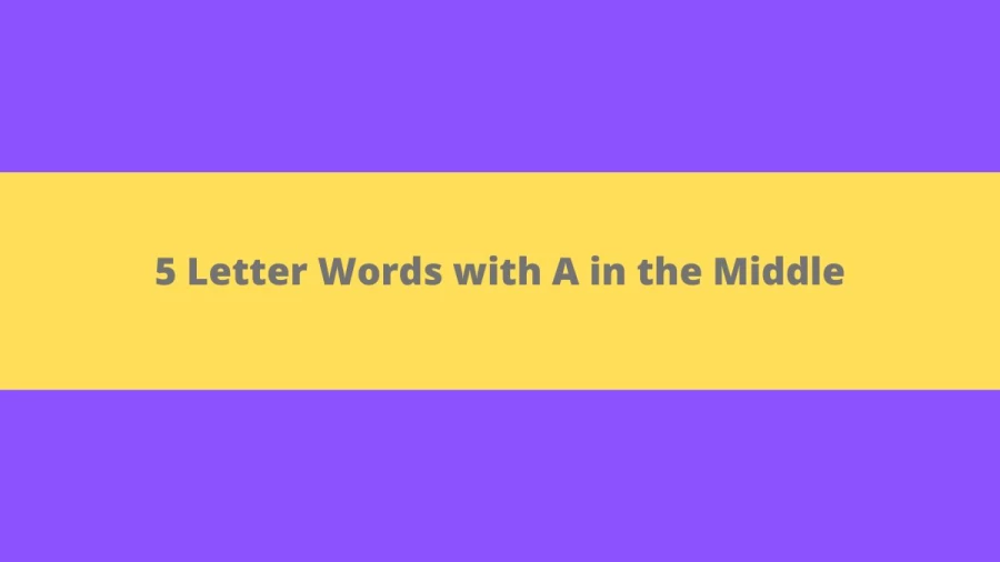 5 Letter Words with A in the Middle - Wordle Hint