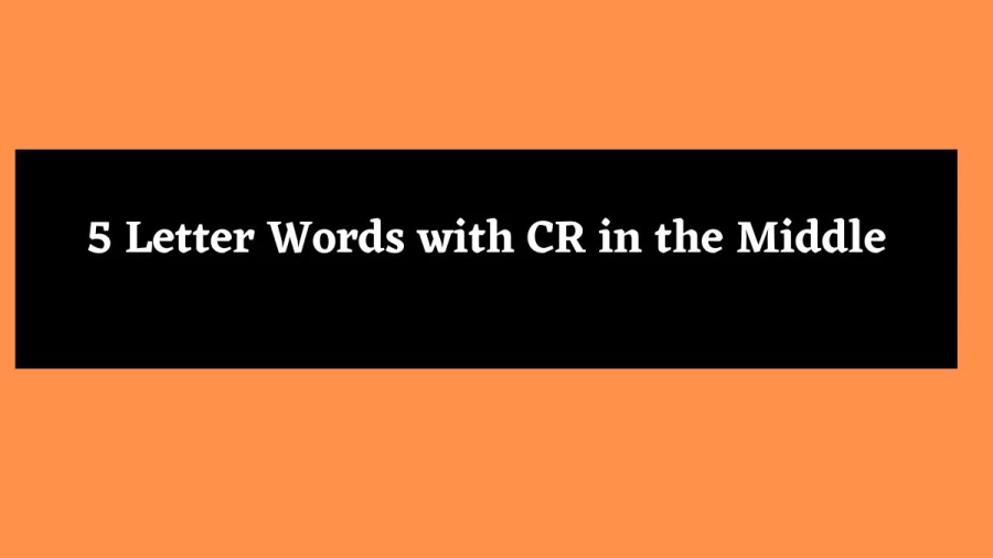 5 Letter Words with CR in the Middle - Wordle Hint