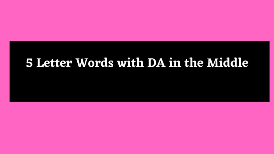 5 Letter Words with DA in the Middle - Wordle Hint