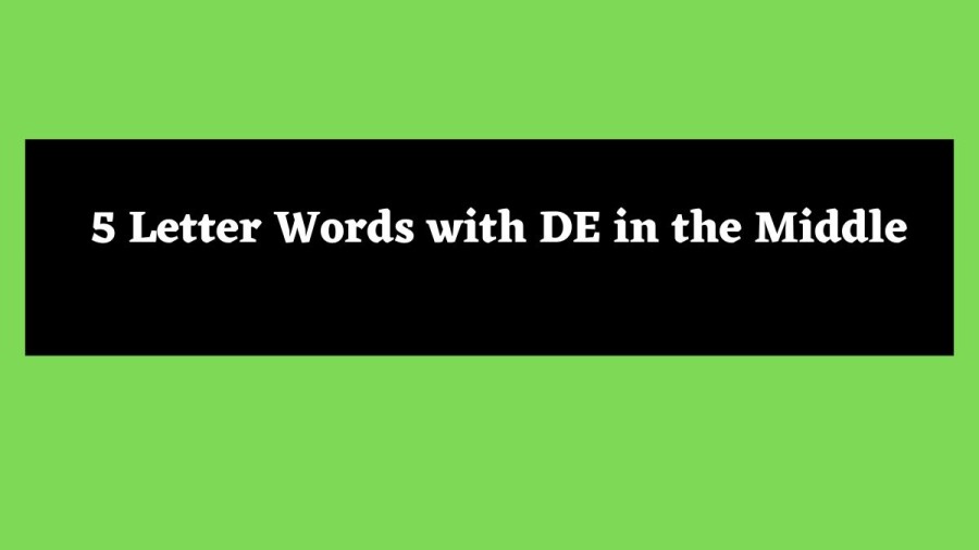 5 Letter Words with DE in the Middle - Wordle Hint