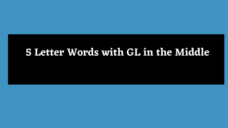 5 Letter Words with GL in the Middle - Wordle Hint
