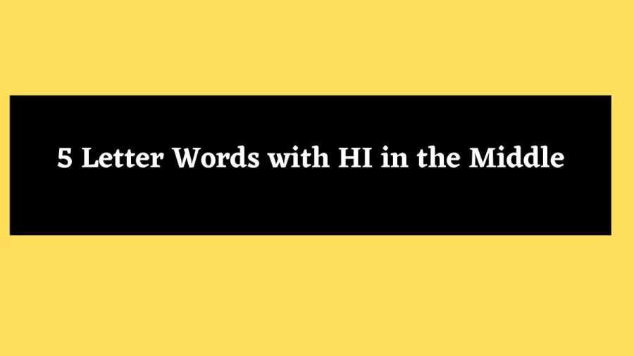 5 Letter Words with HI in the Middle - Wordle Hint