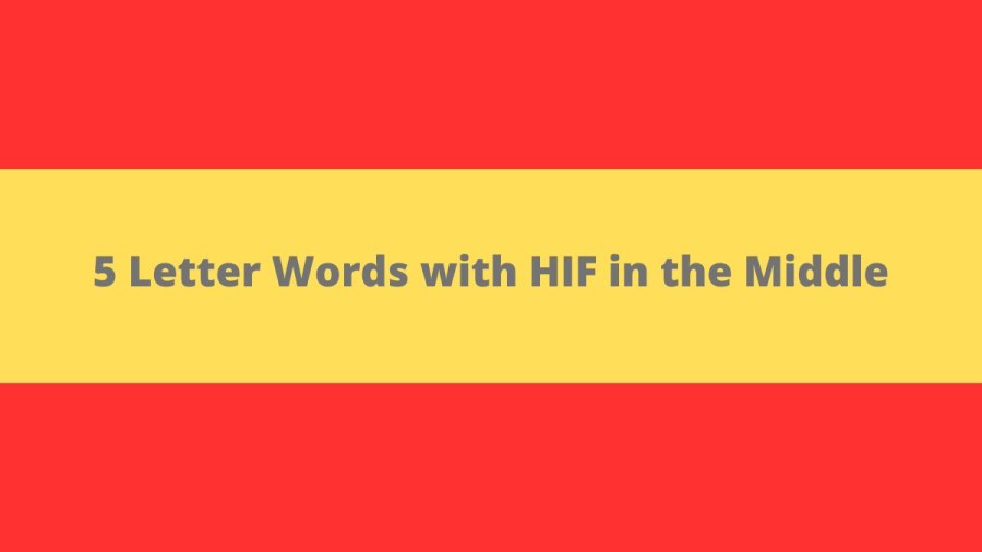 5 Letter Words with HIF in the Middle - Wordle Hint
