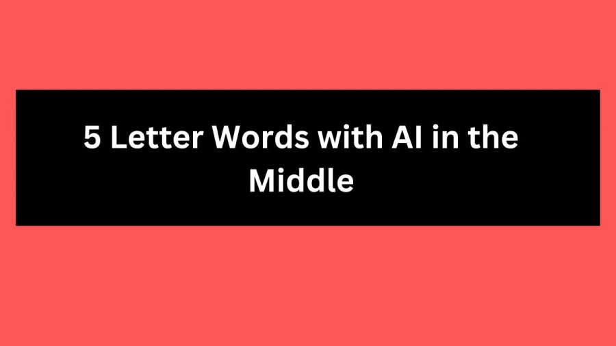 5 Letter Words with AI in the Middle - Wordle Hint