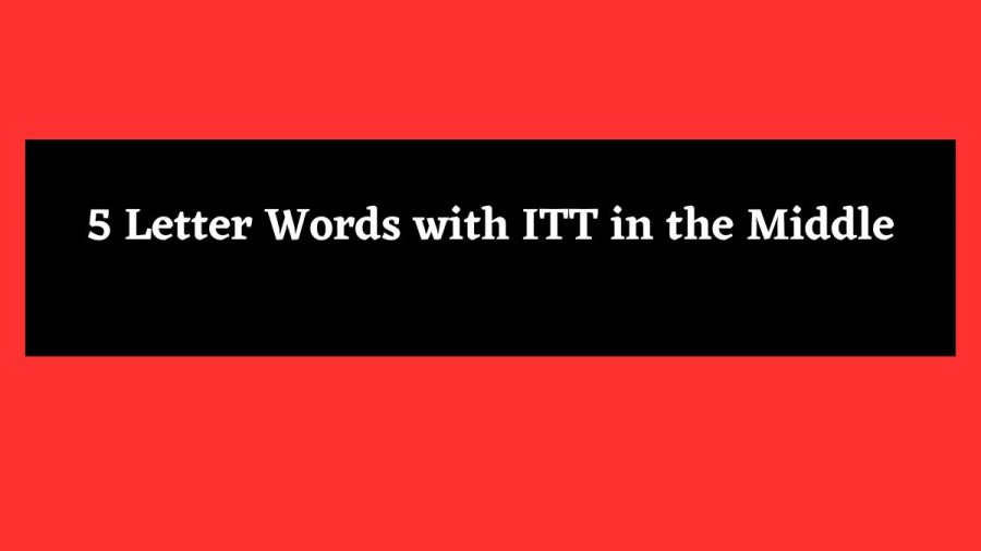 5 Letter Words with ITT in the Middle - Wordle Hint