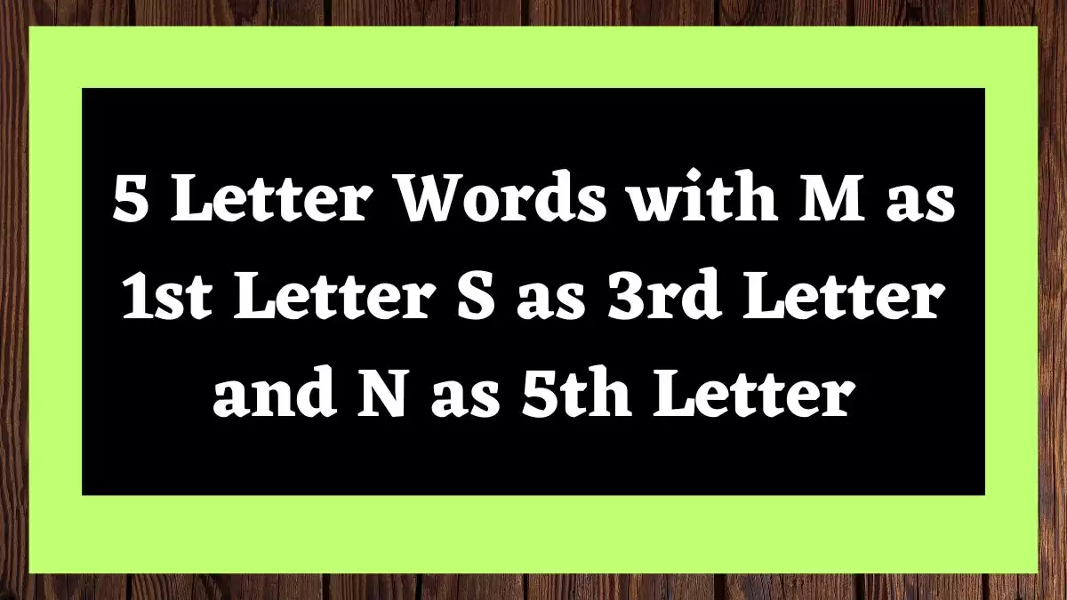 5 Letter Words with M as 1st Letter S as 3rd Letter and N as 5th Letter All Words List