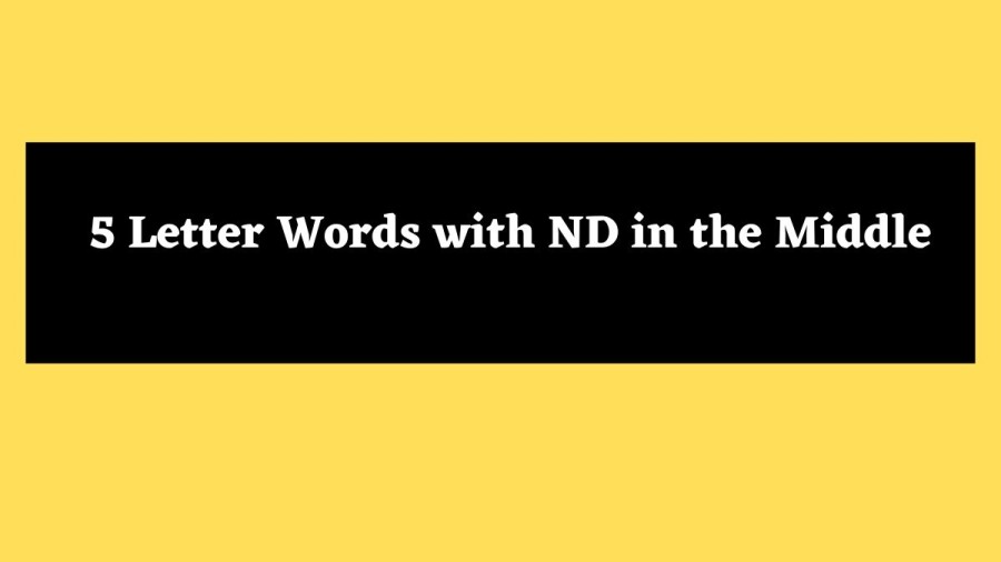 5 Letter Words with ND in the Middle - Wordle Hint
