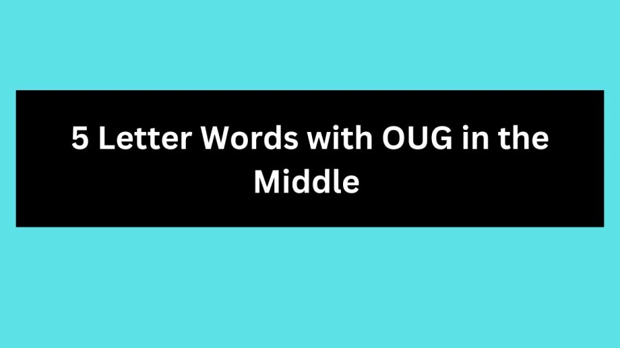 5 Letter Words with OUG in the Middle - Wordle Hint