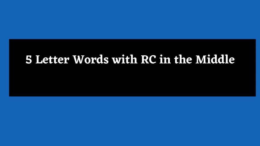 5 Letter Words with RC in the Middle - Wordle Hint