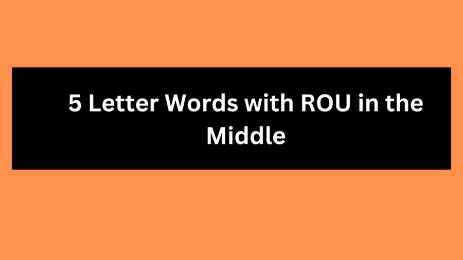 5 Letter Words with ROU in the Middle - Wordle Hint