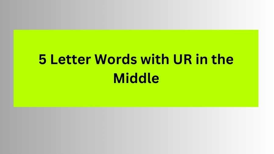 5 Letter Words with UR in the Middle - Wordle Hint