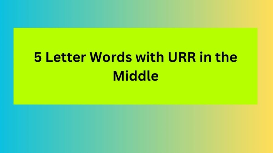 5 Letter Words with URR in the Middle - Wordle Hint