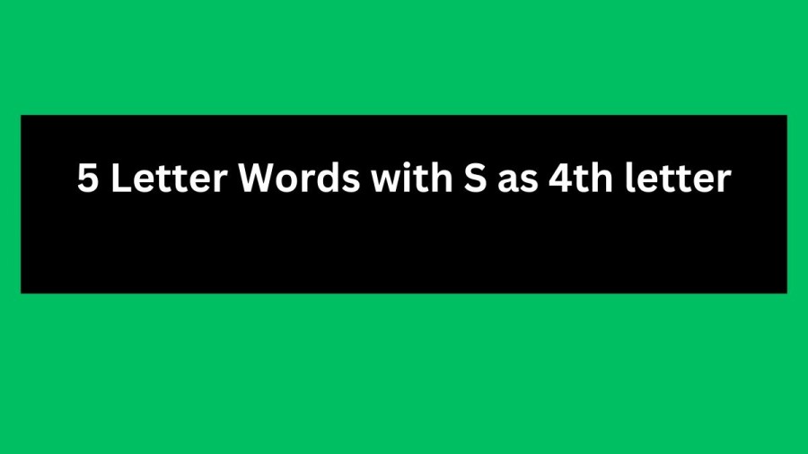 5 Letter Words with S as 4th letter - Wordle Hint
