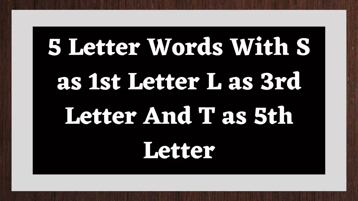 5 Letter Words With S as 1st Letter L as 3rd Letter And T as 5th Letter All Words List