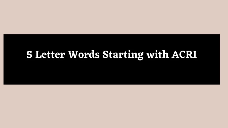 5 Letter Words Starting with ACRI - Wordle Hint