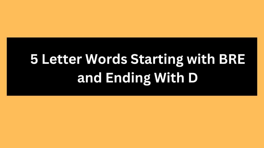 5 Letter Words Starting with BRE and Ending With D - Wordle Hint
