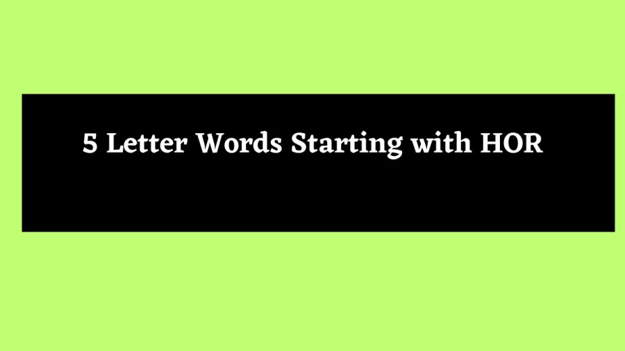 5 Letter Words Starting with HOR - Wordle Hint