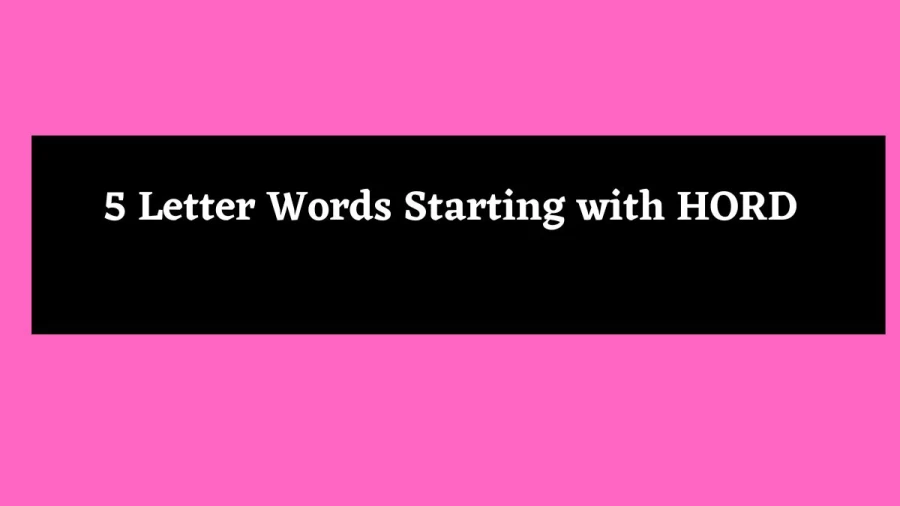 5 Letter Words Starting with HORD - Wordle Hint