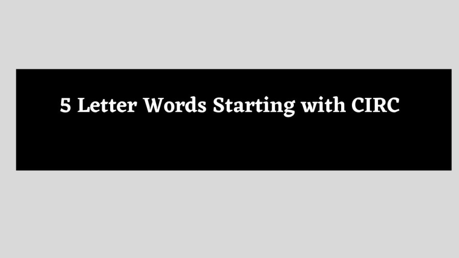 5 Letter Words Starting with CIRC - Wordle Hint