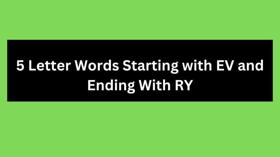 5 Letter Words Starting with EV and Ending With RY - Wordle Hint