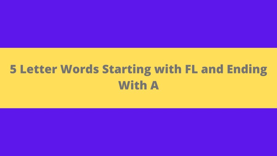 5 Letter Words Starting with FL and Ending With A - Wordle Hint