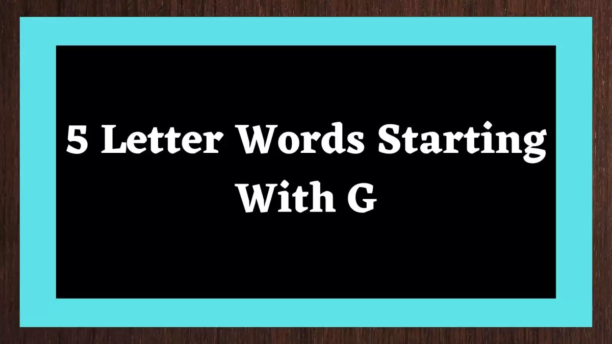 5 Letter Words Starting With G Include 685 Words