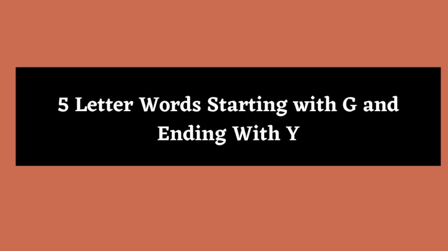 5 Letter Words Starting with G and Ending With Y - Wordle Hint