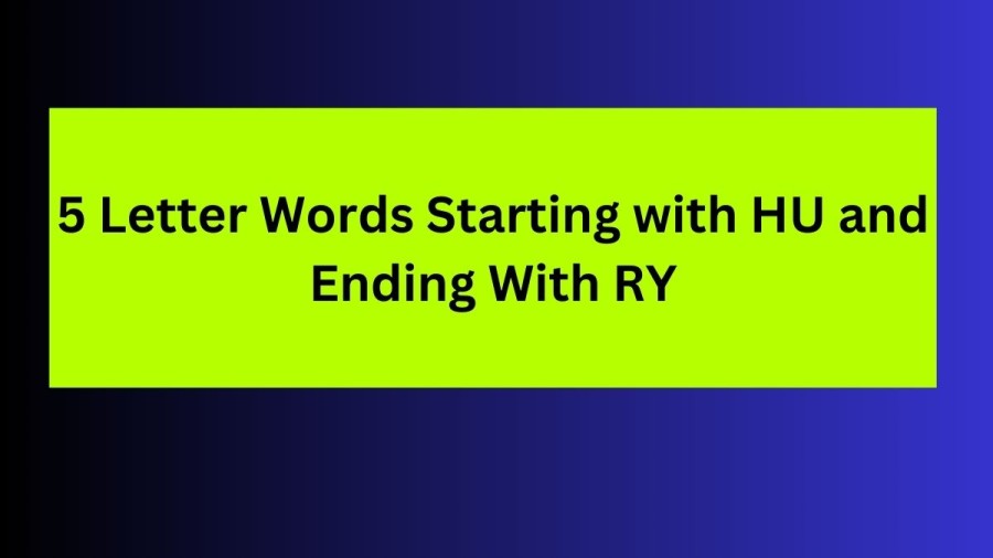 5 Letter Words Starting with HU and Ending With RY - Wordle Hint