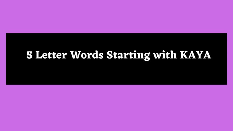 5 Letter Words Starting with KAYA - Wordle Hint