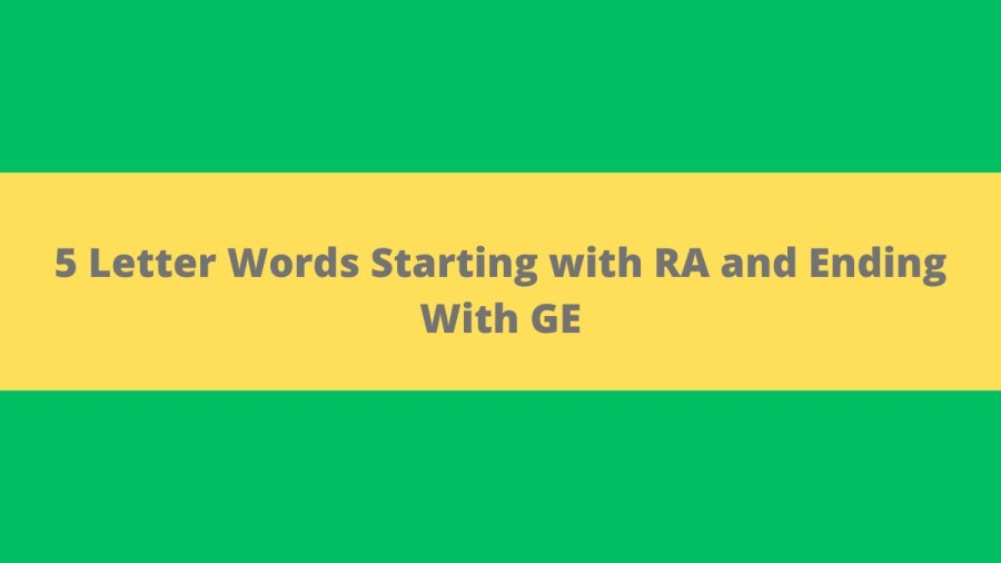 5 Letter Words Starting with RA and Ending With GE - Wordle Hint