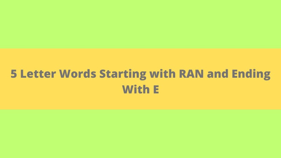 5 Letter Words Starting with RAN and Ending With E - Wordle Hint