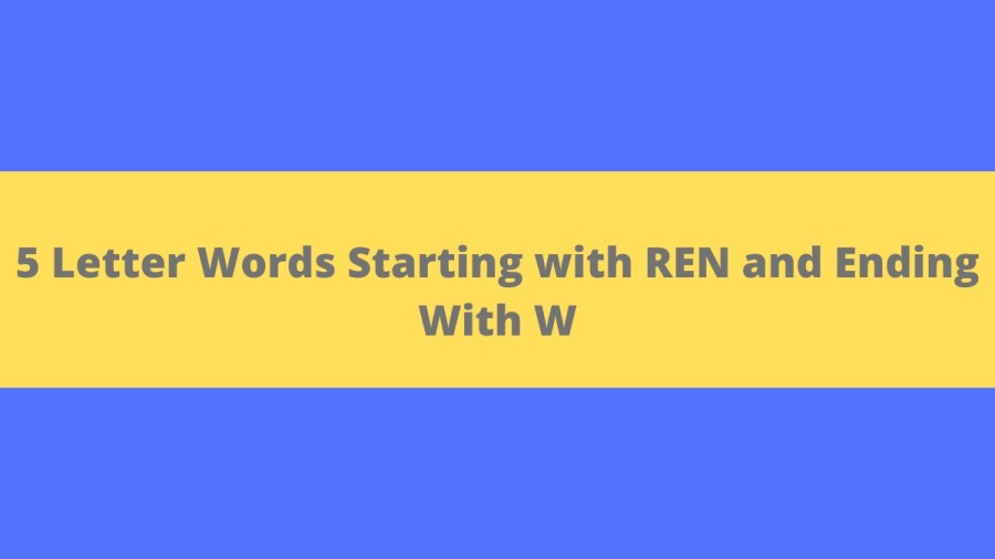 5 Letter Words Starting with REN and Ending With W - Wordle Hint