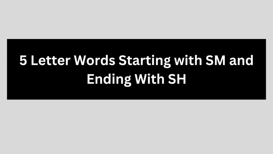 5 Letter Words Starting with SM and Ending With SH - Wordle Hint