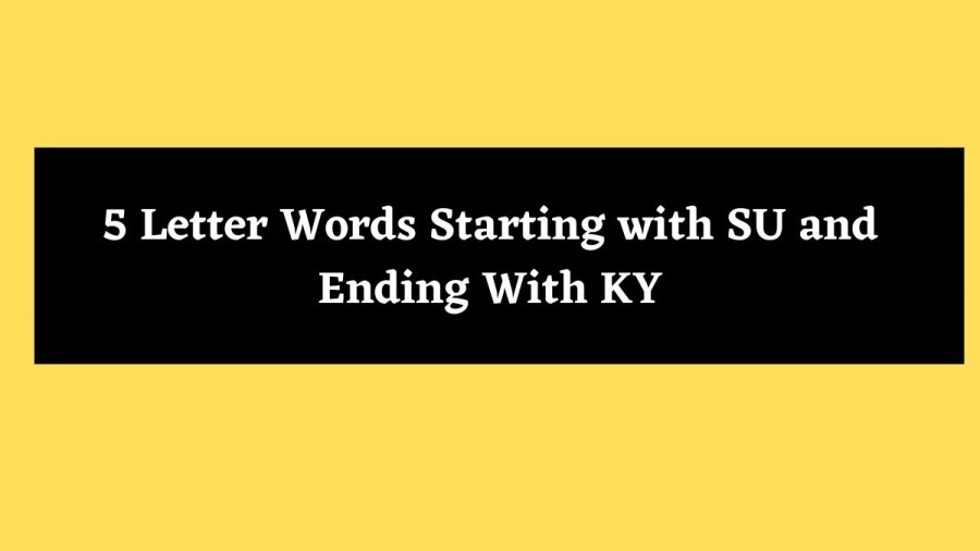 5 Letter Words Starting with SU and Ending With KY - Wordle Hint