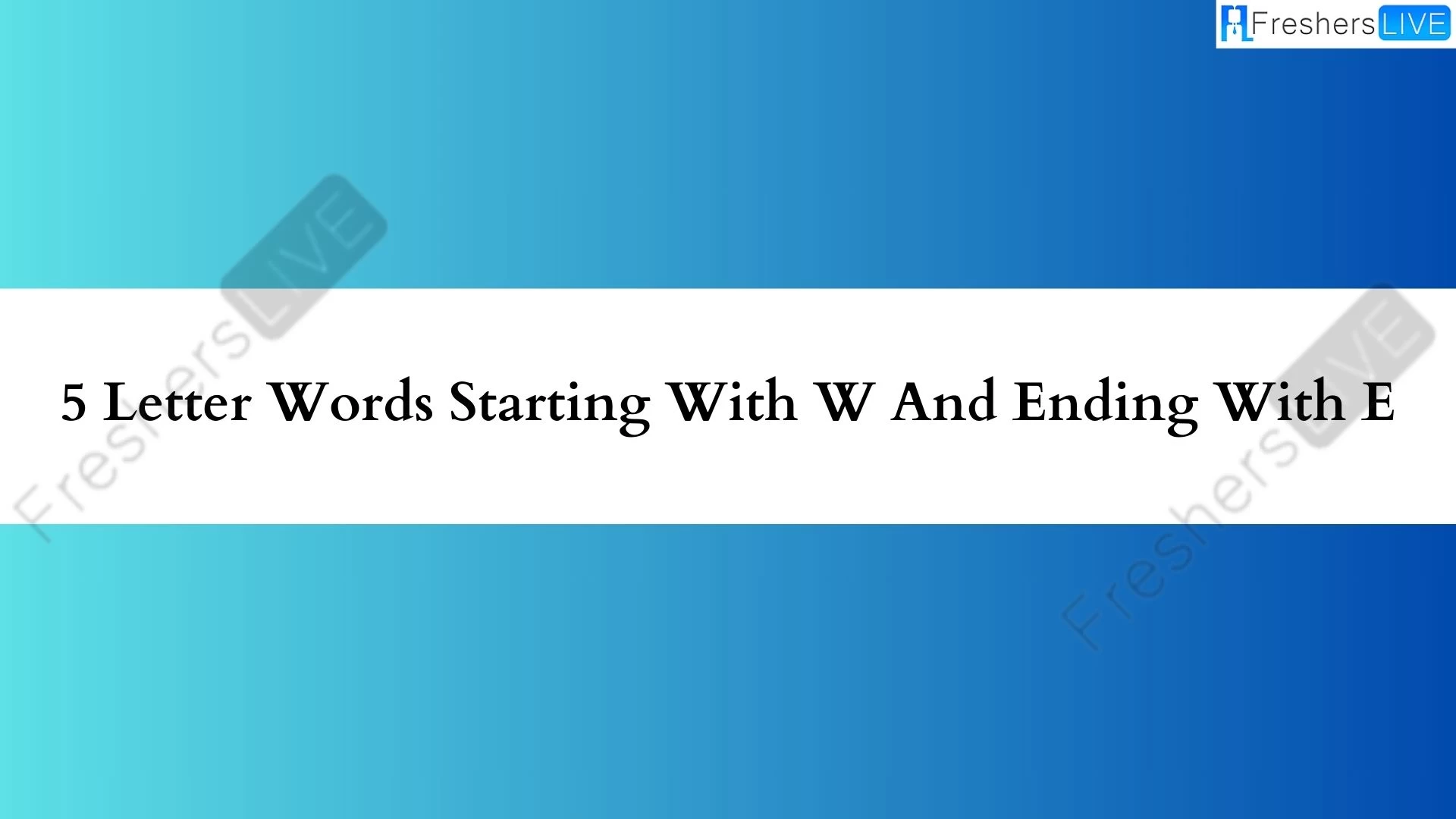 Palabras de 5 letras que comienzan con W y terminan con E. Lista de todas las palabras.
