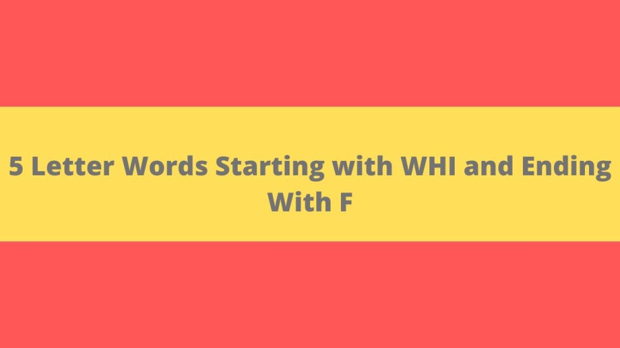 5 Letter Words Starting with WHI and Ending With F - Wordle Hint